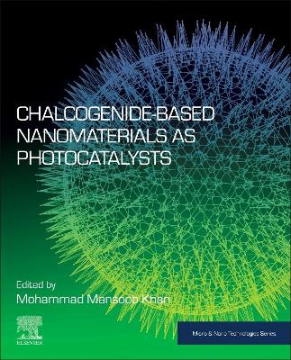 Chalcogenide-Based Nanomaterials as Photocatalysts book