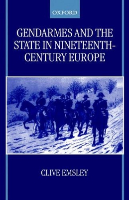 Gendarmes and the State in Nineteenth-Century Europe book
