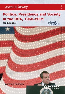 Access to History: Politics, Presidency and Society in the USA 1968-2001 by Vivienne Sanders