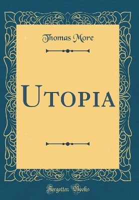 Utopia (Classic Reprint) by Saint Thomas More