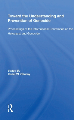 Toward The Understanding And Prevention Of Genocide: Proceedings Of The International Conference On The Holocaust And Genocide book