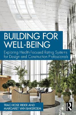 Building for Well-Being: Exploring Health-Focused Rating Systems for Design and Construction Professionals by Traci Rose Rider