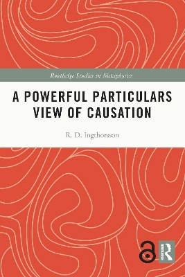 A Powerful Particulars View of Causation by R.D. Ingthorsson