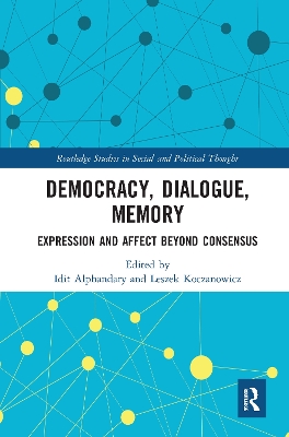 Democracy, Dialogue, Memory: Expression and Affect Beyond Consensus book