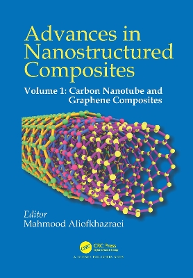 Advances in Nanostructured Composites: Volume 1: Carbon Nanotube and Graphene Composites by Mahmood Aliofkhazraei