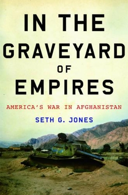 In the Graveyard of Empires by Seth G. Jones