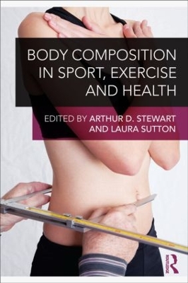 Body Composition in Sport, Exercise and Health by Arthur Stewart