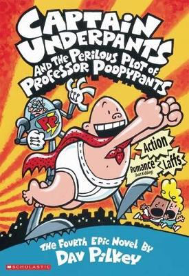 Captain Underpants #4: Captain Underpants and the Perilous Plot of Professor Poopypants book