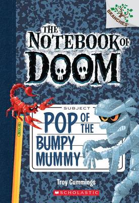 Pop of the Bumpy Mummy: A Branches Book (the Notebook of Doom #6) book