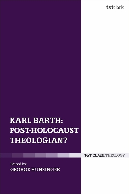 Karl Barth: Post-Holocaust Theologian? by George Hunsinger