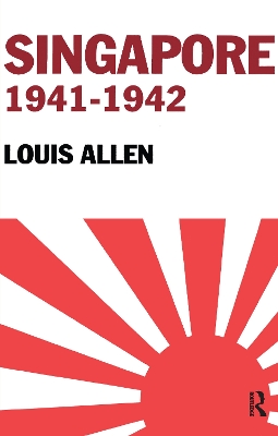 Singapore 1941-1942 by Allen Louis