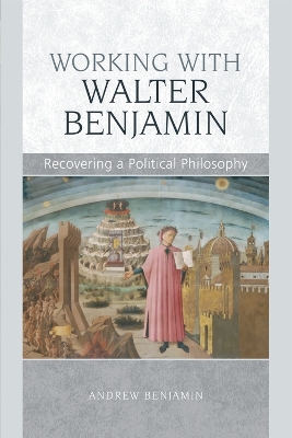 Working with Walter Benjamin by Andrew Benjamin