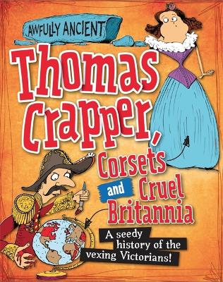 Awfully Ancient: Thomas Crapper, Corsets and Cruel Britannia by Peter Hepplewhite