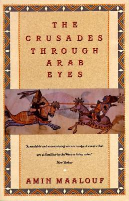 Crusades Through Arab Eyes by Amin Maalouf