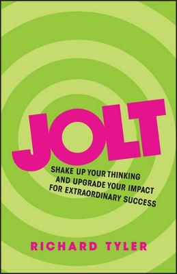 Jolt - Shake Up Your Thinking and Upgrade Your Impact for Extraordinary Success book