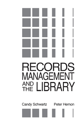 Records Management and the Library by Candy Schwartz