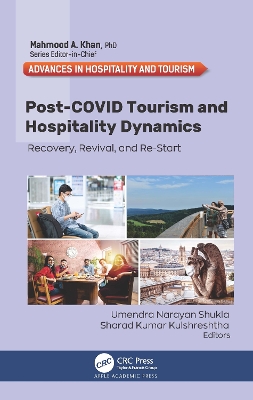 Post-COVID Tourism and Hospitality Dynamics: Recovery, Revival, and Re-Start by Umendra Narayan Shukla