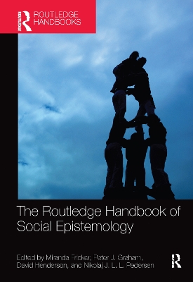 The The Routledge Handbook of Social Epistemology by Miranda Fricker