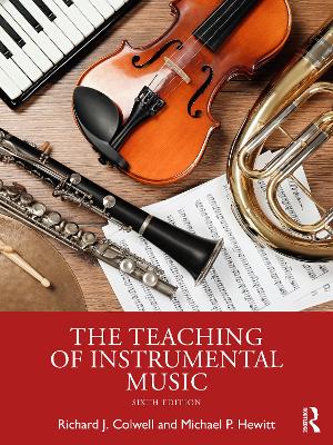 The The Teaching of Instrumental Music by Richard J. Colwell