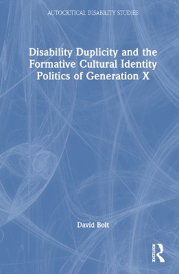 Disability Duplicity and the Formative Cultural Identity Politics of Generation X book