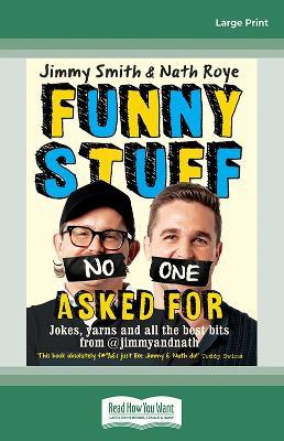 Jimmy and Nath: Funny Stuff No One Asked For: Jokes, yarns and all the best bits from @jimmyandnath book