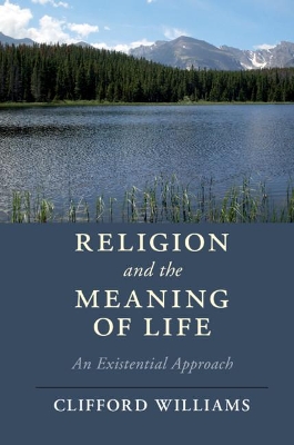 Religion and the Meaning of Life: An Existential Approach book