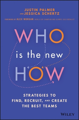 Who Is the New How: Strategies to Find, Recruit, and Create the Best Teams book