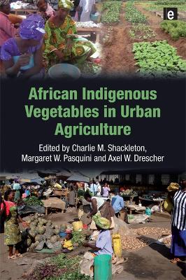 African Indigenous Vegetables in Urban Agriculture by Charlie M. Shackleton