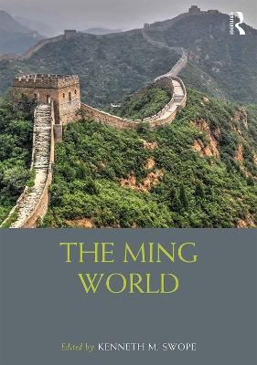 The Ming World by Kenneth M Swope