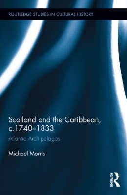 Scotland and the Caribbean, c.1740-1833 by Michael Morris, OP