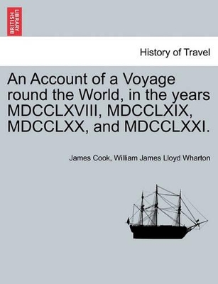 An Account of a Voyage Round the World, in the Years MDCCLXVIII, MDCCLXIX, MDCCLXX, and MDCCLXXI. book