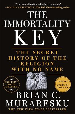 The Immortality Key: The Secret History of the Religion with No Name book