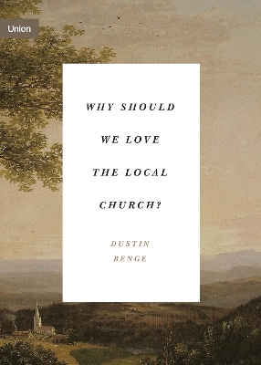 Why Should We Love the Local Church? book