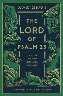 The Lord of Psalm 23: Jesus Our Shepherd, Companion, and Host book