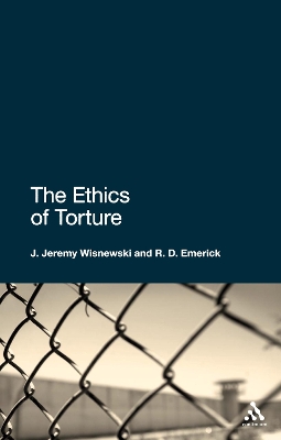 The The Ethics of Torture by J. Jeremy Wisnewski