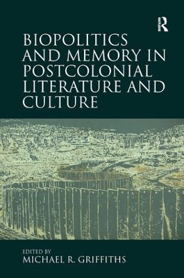 Biopolitics and Memory in Postcolonial Literature and Culture book