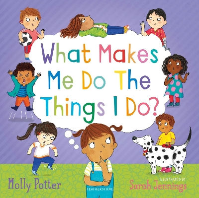 What Makes Me Do The Things I Do?: A Let’s Talk picture book to help children understand their behaviour and emotions book