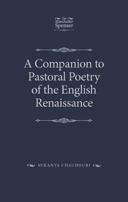 Companion to Pastoral Poetry of the English Renaissance by Sukanta Chaudhuri