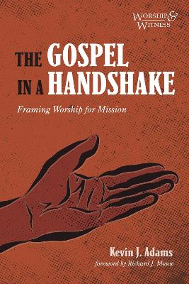 The Gospel in a Handshake by Kevin J Adams