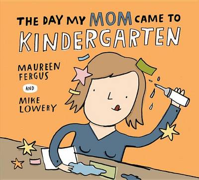 The Day My Mom Came to Kindergarten book