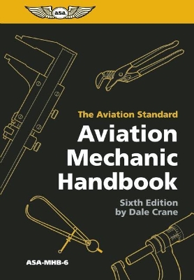 Aviation Mechanic Handbook: The Aviation Standard by Dale Crane