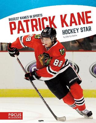 Biggest Names in Sports: Patrick Kane by Marty Gitlin