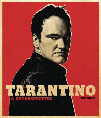 Tarantino: A Retrospective by Tom Shone
