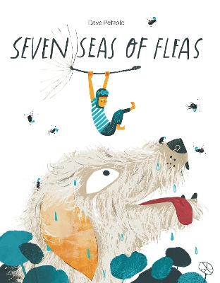 Seven Seas of Fleas: 2021 CBCA Book of the Year Awards Shortlist Book by Dave Petzold