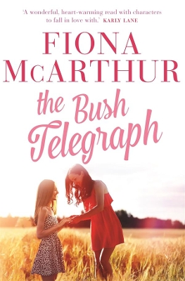 The Bush Telegraph: an outback medical romance from the bestselling author of The Opal Miner's Daughter, The Desert Midwife and The Homestead Girls book