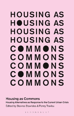 Housing as Commons: Housing Alternatives as Response to the Current Urban Crisis by Professor Stavros Stavrides