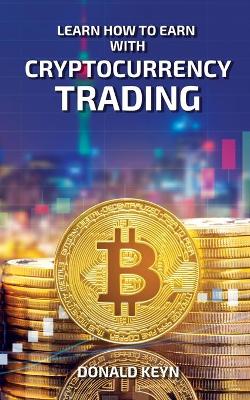 Learn How to Earn With Cryptocurrency Trading book