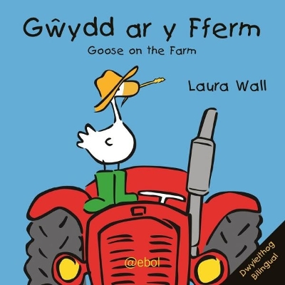 Gwydd ar y Fferm/Goose on the Farm by Laura Wall