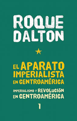 El Aparato Imperialista En Centroamérica: Imperialismo Y Revolución En Centroamérica Tomo 1 book