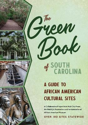 The Green Book of South Carolina: A Travel Guide to African American Cultural Sites book